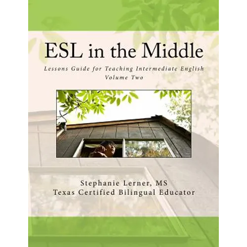ESL in the Middle: Lessons Guide for Teaching Intermediate English Volume Two - Paperback
