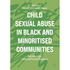 Child Sexual Abuse in Black and Minoritised Communities: Improving Legal, Policy and Practical Responses - Paperback