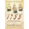 1788: The Brutal Truth of the First Fleet: The Biggest Single Overseas Migration the World Had Ever Seen - Paperback
