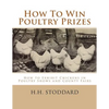 How To Win Poultry Prizes: How to Exhibit Chickens in Poultry Shows and County Fairs - Paperback