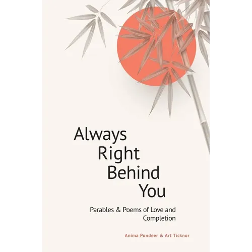 Always Right Behind You: Parables & Poems of Love & Completion - Paperback