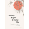 Always Right Behind You: Parables & Poems of Love & Completion - Paperback