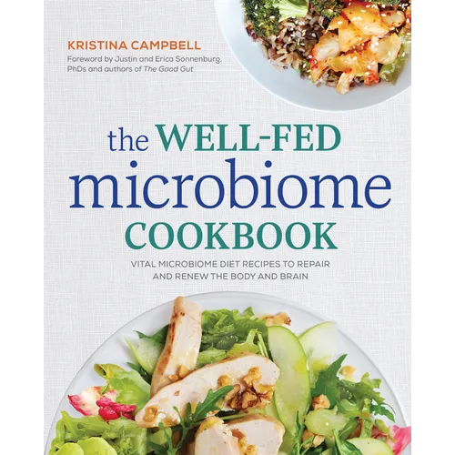 The Well-Fed Microbiome Cookbook: Vital Microbiome Diet Recipes to Repair and Renew the Body and Brain - Paperback