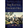The Battle of Fisher's Hill: Breaking the Shenandoah Valley's Gibraltar - Hardcover