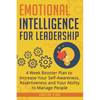 Emotional Intelligence for Leadership: 4 Week Booster Plan to Increase Your Self-Awareness, Assertiveness and Your Ability to Manage People at Work - Paperback