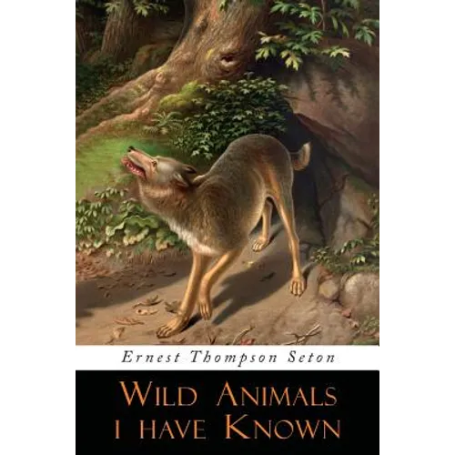 Wild Animals I Have Known: Illustrated Edition - Paperback