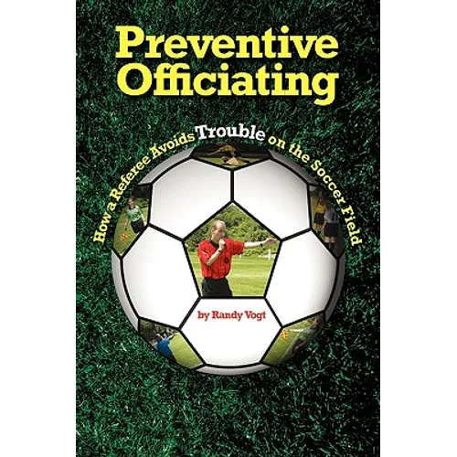 Preventive Officiating: How a Referee Avoids Trouble on the Soccer Field - Paperback