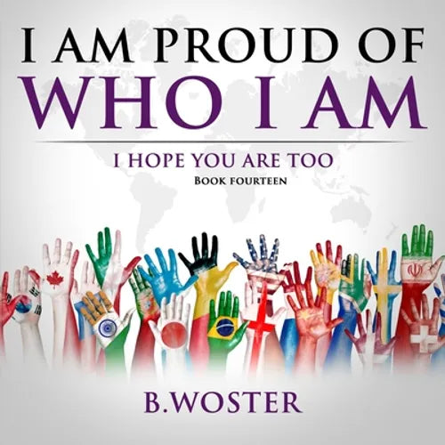 I Am Proud of Who I Am: I hope you are too (Book 14) - Paperback