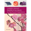 Chinese Origami: Paper Folding for Year-Round Celebrations - Hardcover