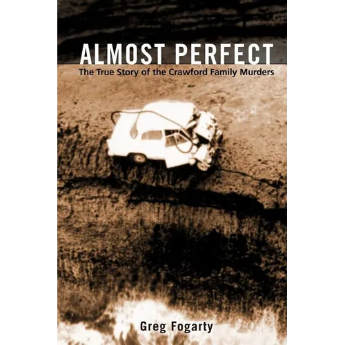 Almost Perfect: The True Story of the Crawford Family Murders - Paperback