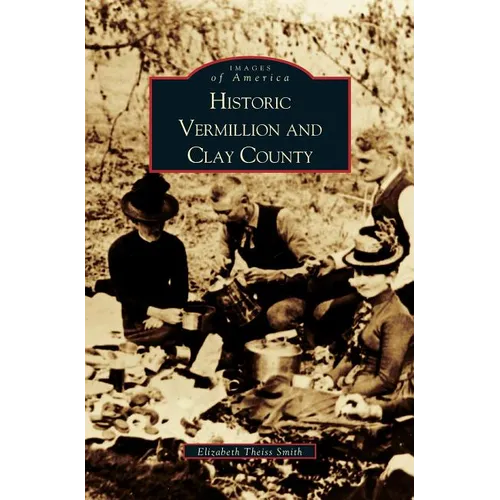 Historic Vermillion and Clay County - Hardcover