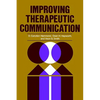 Improving Therapeutic Communication: A Guide for Developing Effective Techniques - Paperback