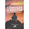 Comienza a meditar, Una guia para principiantes - Paperback
