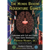 The Minds Behind Adventure Games: Interviews with Cult and Classic Video Game Developers - Paperback