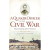 A Quaker Officer in the Civil War: Henry Gawthrop of the 4th Delaware - Hardcover