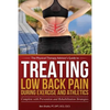 Treating Low Back Pain during Exercise and Athletics: Complete with Prevention and Rehabilitation Strategies - Paperback