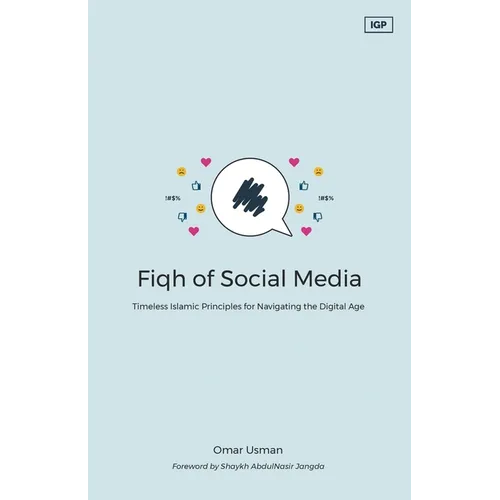 Fiqh of Social Media: Timeless Islamic Principles for Navigating the Digital Age - Paperback