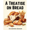 A Treatise on Bread - Paperback