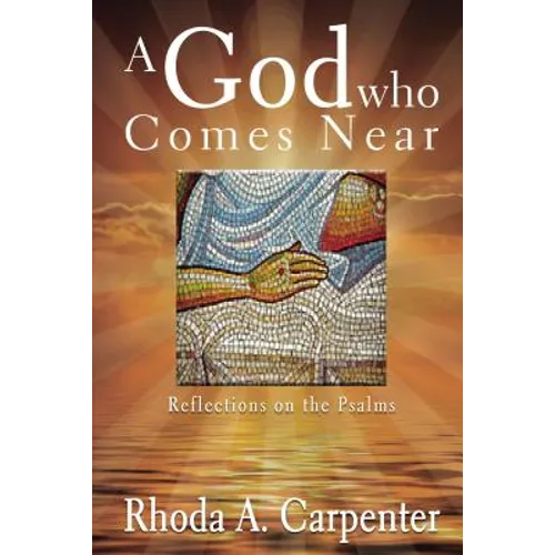 A God Who Comes Near: Reflections on the Psalms - Paperback