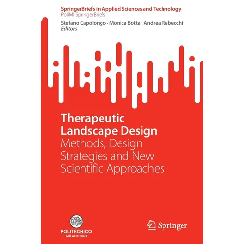 Therapeutic Landscape Design: Methods, Design Strategies and New Scientific Approaches - Paperback