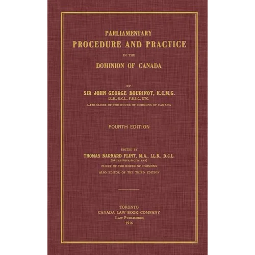 Parliamentary Procedure and Practice in the Dominion of Canada. Fourth Edition. - Hardcover