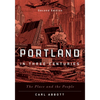 Portland in Three Centuries: The Place and the People - Paperback