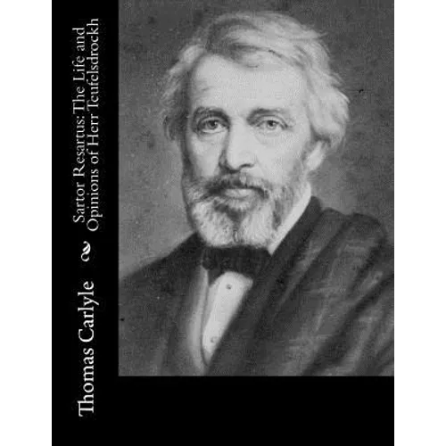 Sartor Resartus: The Life and Opinions of Herr Teufelsdrockh - Paperback
