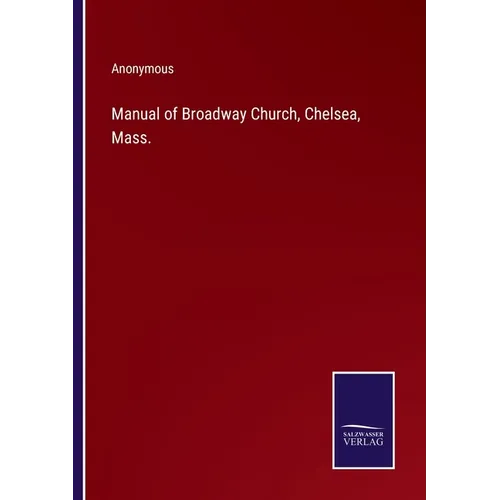 Manual of Broadway Church, Chelsea, Mass. - Paperback