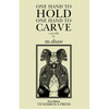 One Hand to Hold, One Hand to Carve - Paperback