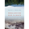 Rebalancing Our Climate: The Future Starts Today - Hardcover