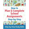 How to Plan & Complete School Assignments: Step-by-Step Study Skills - Paperback