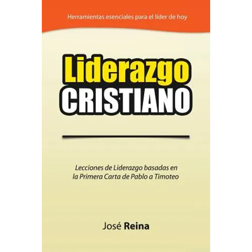 Liderazgo Cristiano: Lecciones de Liderazgo Basadas en la Primera Carta a Timoteo - Paperback