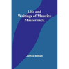 Life and Writings of Maurice Maeterlinck - Paperback