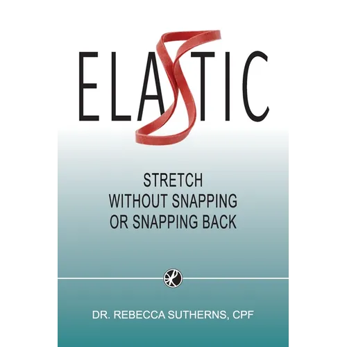 Elastic: Stretch Without Snapping or Snapping Back - Paperback