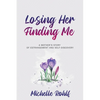 Losing Her, Finding Me: A Mother's Story of Estrangement and Self-Discovery - Paperback