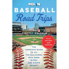 Moon Baseball Road Trips: The Complete Guide to All the Ballparks, with Beer, Bites, and Sights Nearby - Paperback