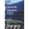 The Sputnik Season: 1957: 1957: The year New York City baseball and America changed forever. - Paperback