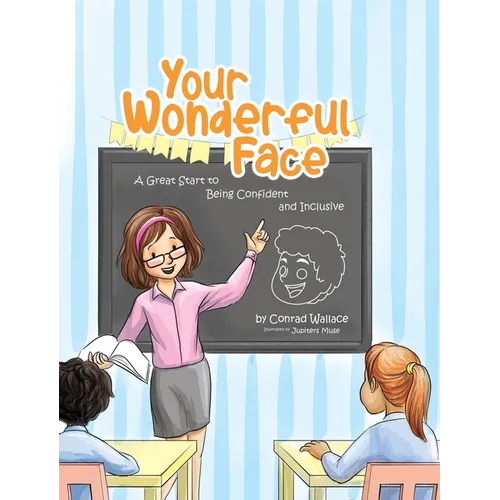 Your Wonderful Face: A Great Start to Being Confident and Inclusive - Hardcover