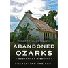 Abandoned Ozarks: Southwest Missouri - Paperback