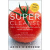 Super Cleanse Revised Edition: Detox Your Body for Long-Lasting Health and Beauty - Paperback