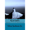 Grief: Embrace It, Live It, Hold On To It - Paperback
