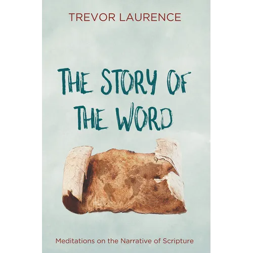 The Story of the Word: Meditations on the Narrative of Scripture - Paperback