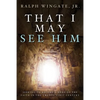 That I May See Him - Paperback