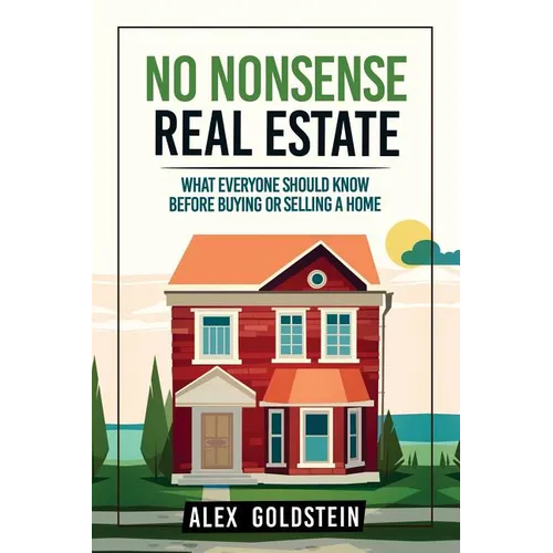 No Nonsense Real Estate: What Everyone Should Know Before Buying or Selling a Home - Paperback