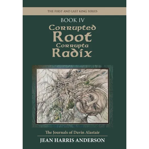 Corrupted Root Corrupta Radix: The First and Last King Series - Hardcover