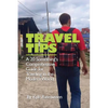 Travel Tips: A 20 Something's Comprehensive Guide for Traveling in the Modern World - Paperback