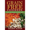 Grain Free Cookbook (Grain Free Recipes for Better Health0 - Paperback