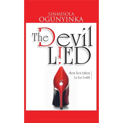 The Devil Lied: Sex Lies Taken to be Truth - Paperback