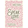 Speak Love: Your Words Can Change the World - Hardcover
