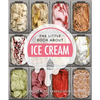 The Little Book about Ice Cream: Frozen to Perfection - Hardcover